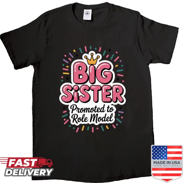 Cute shirt for girls that says 'Big Sister Promoted To Role Model'