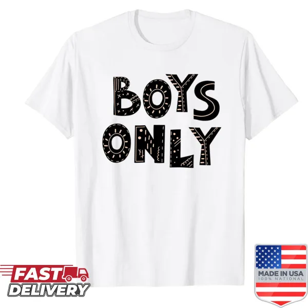 Shirt with bold text saying 'Boys Only' for kids