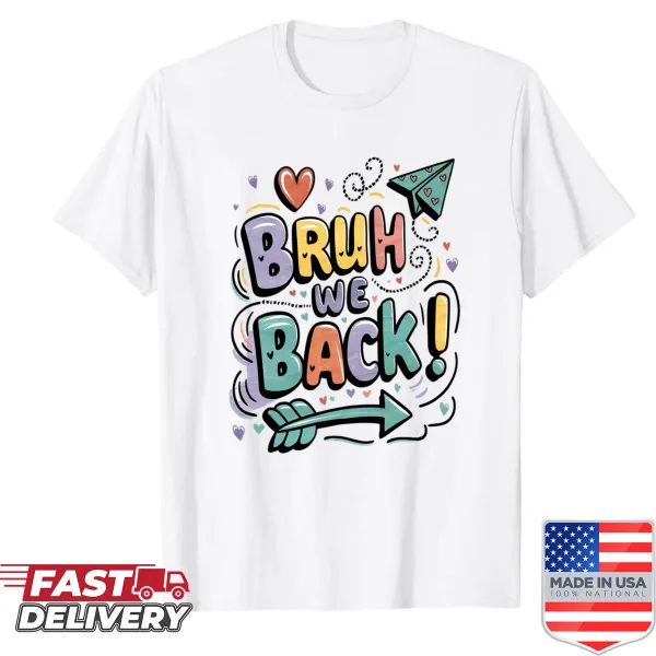 Funny slogan shirt with the text 'Bruh We Back'