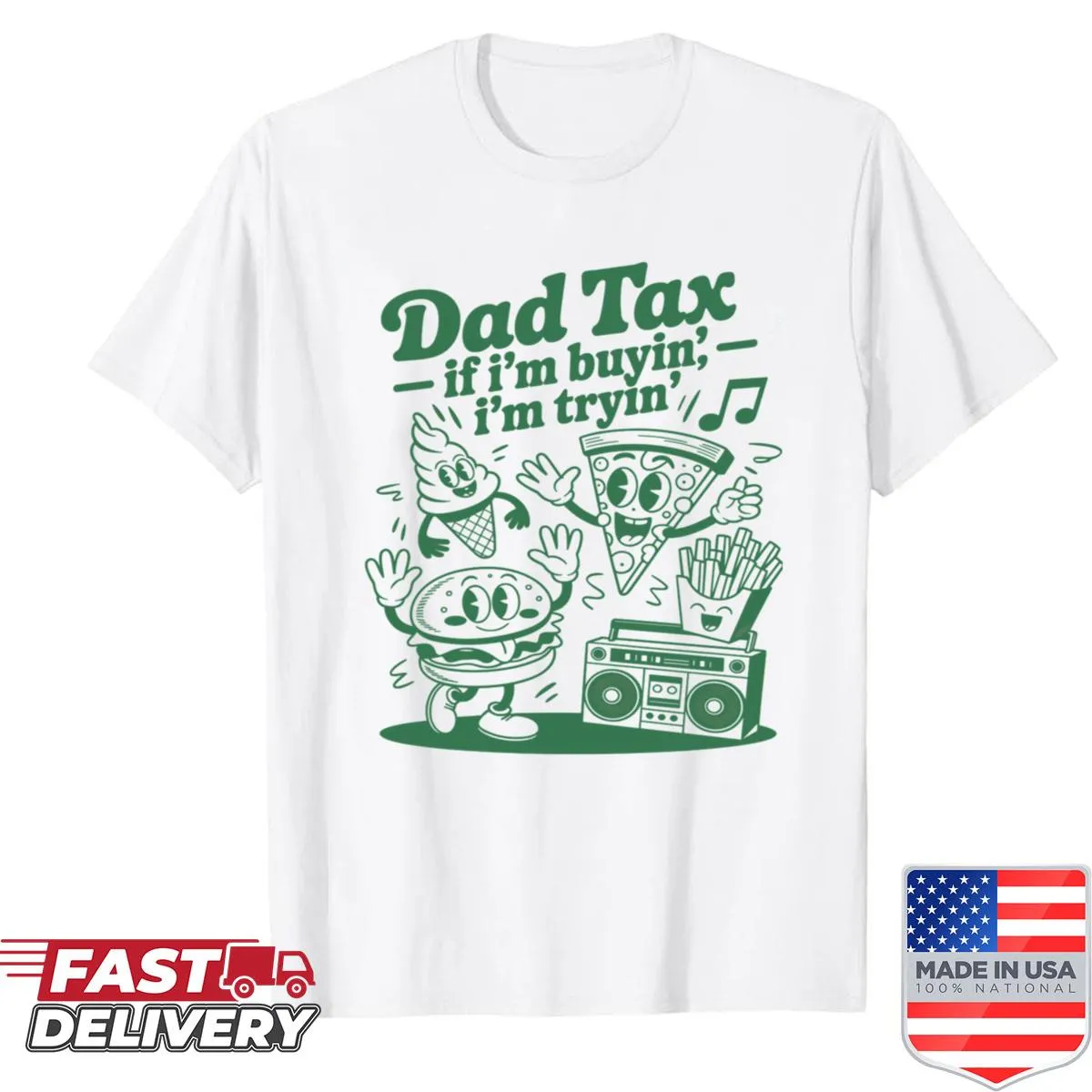 Funny dad shirt with the slogan Dad Tax If I'm Buyin I'm Tryin