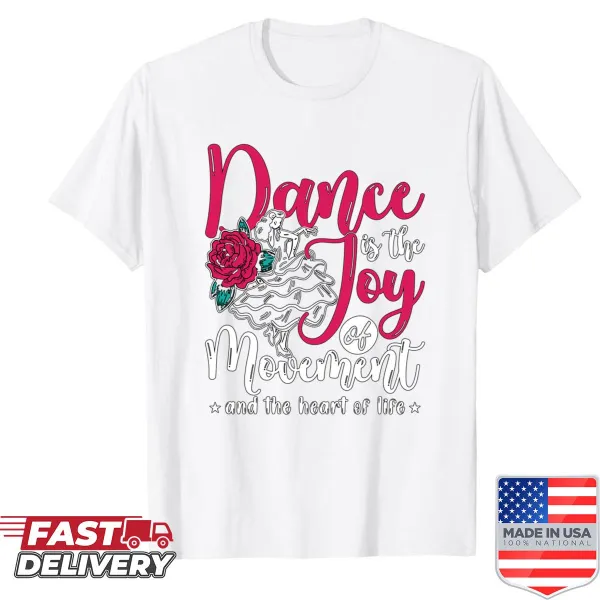 Inspirational shirt featuring the phrase 'Dance Is The Joy Of Movement'