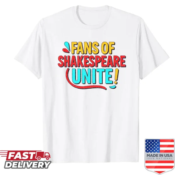 Humorous slogan shirt uniting Shakespeare fans