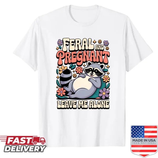 Funny pregnancy shirt with groovy text about being feral