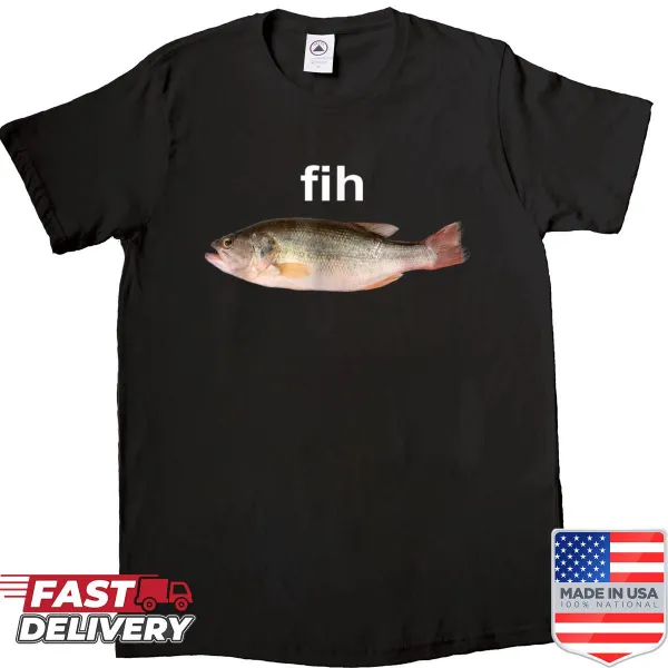 Shirt featuring the funny misspelled word 'fih'
