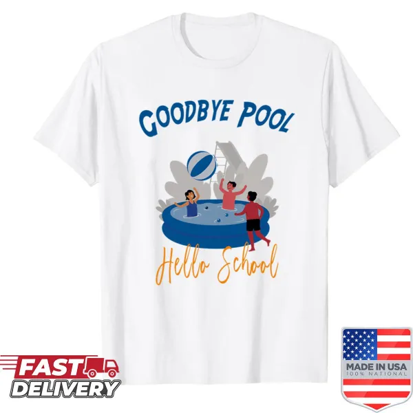 Typography shirt with 'Good Bye Pool Hello School' text.