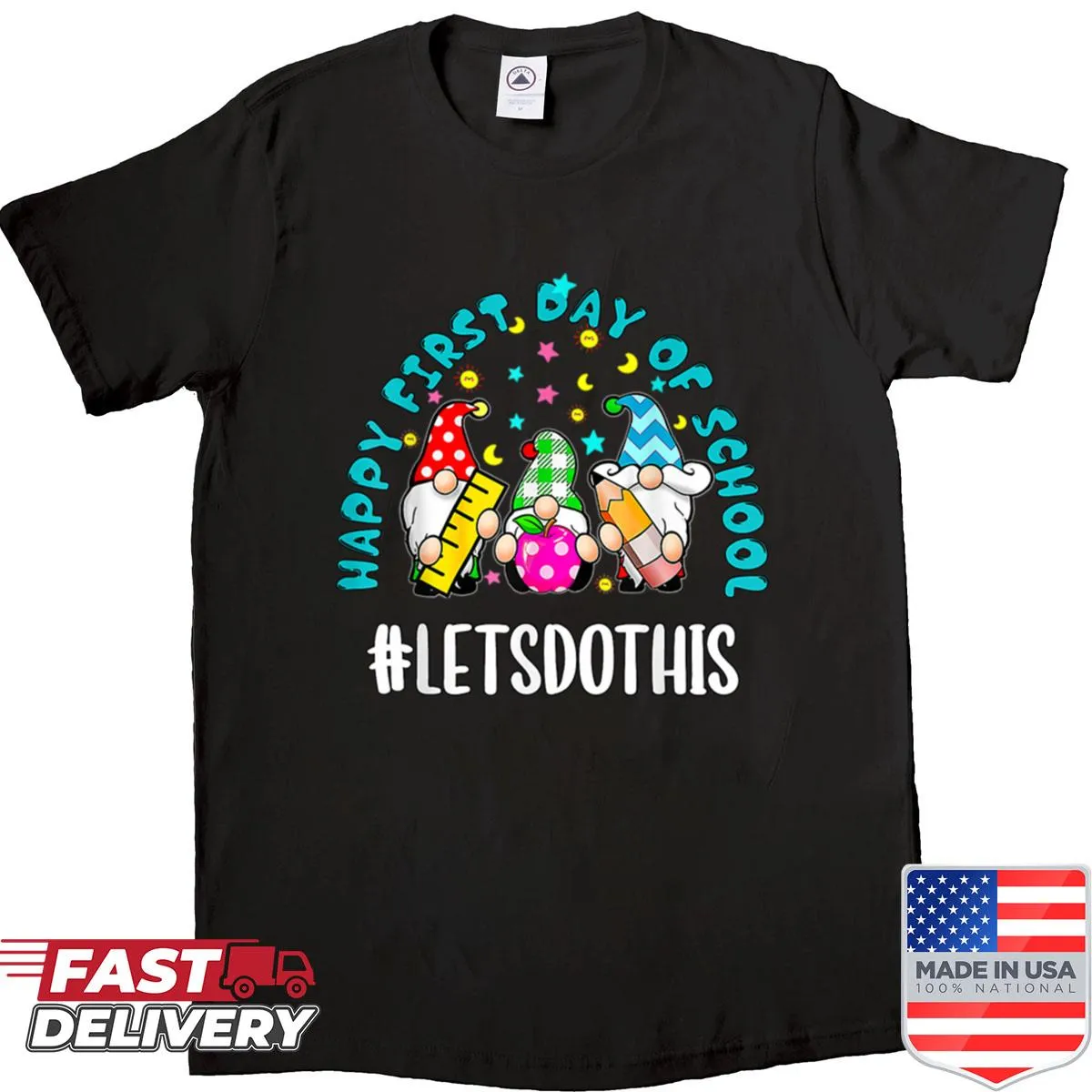 Motivational shirt with 'Happy First Day Lets Do This' for students.
