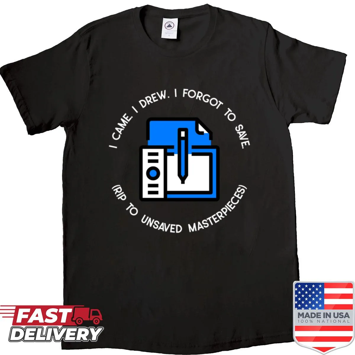 Typography shirt reads 'I Came I Drew I Forgot To Save' with playful font