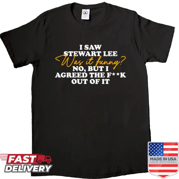 Humorous shirt with the text about Stewart Lee's comedy