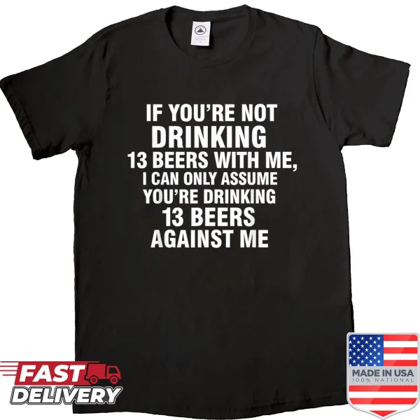 Funny shirt with bold text about drinking 13 beers with a friend