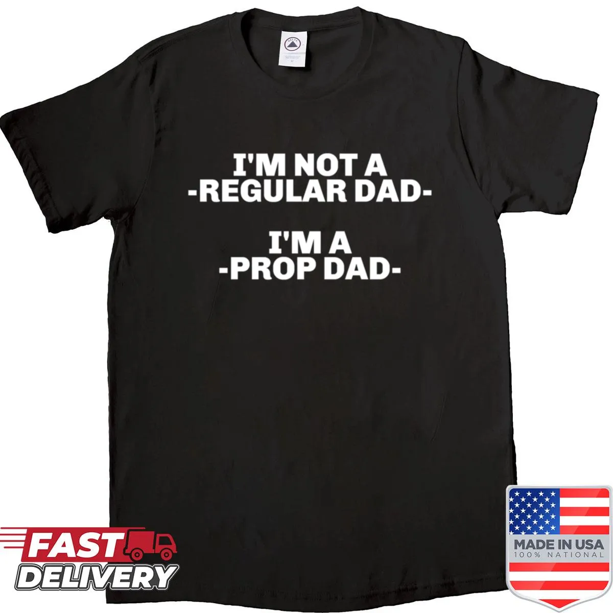 Funny T-shirt stating 'I’m Not A Regular Dad, I’m A Prop Dad'
