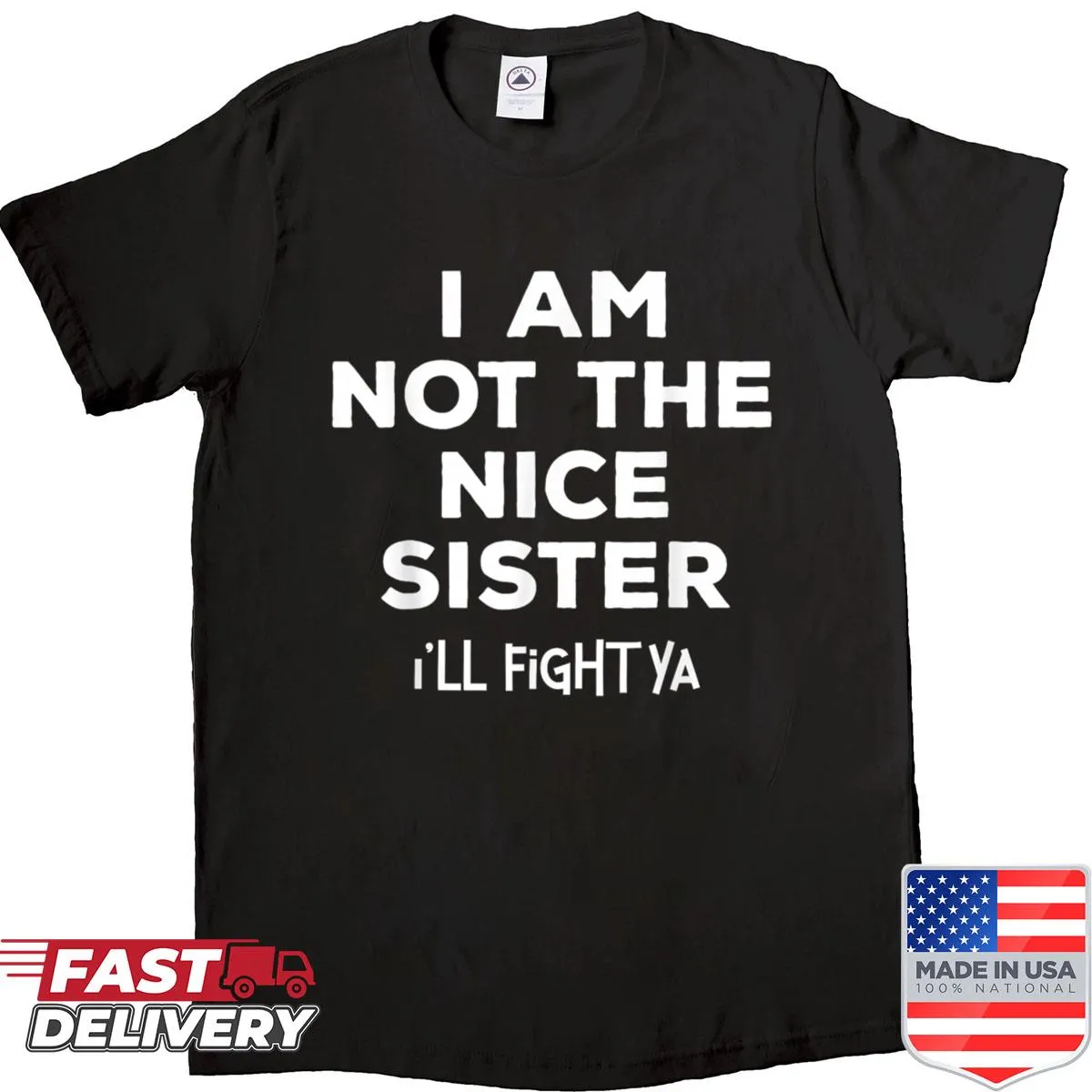 Funny sibling shirt with the phrase 'I'm Not The Nice Sister I'll Fight Ya'