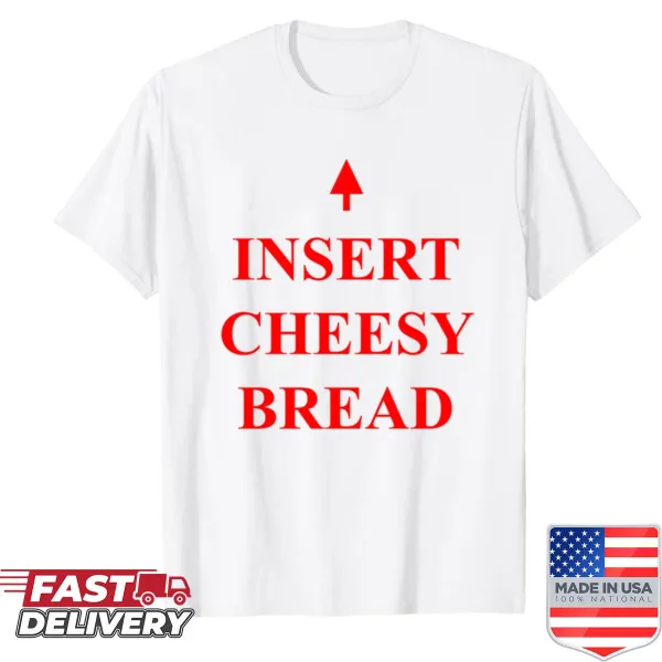 Shirt with a humorous phrase about cheesy bread