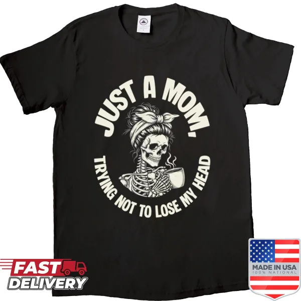 Funny shirt for moms featuring a skeleton and humorous text