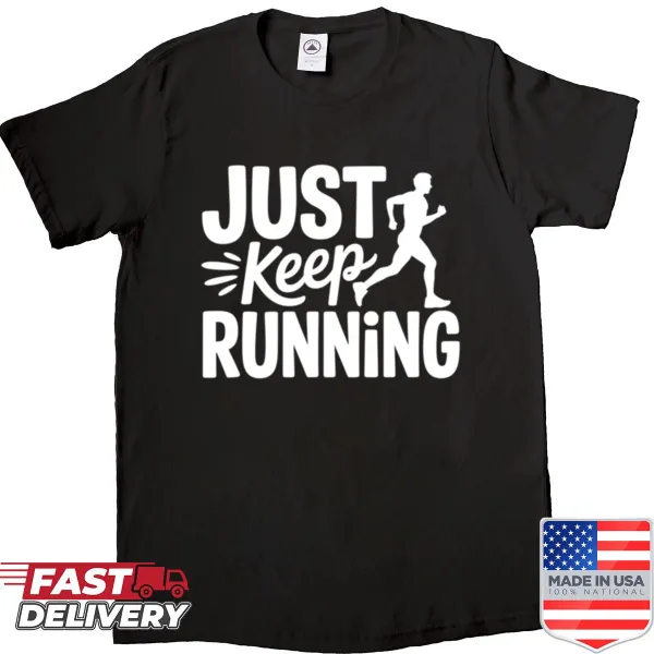 Inspirational shirt with bold typography saying Just Keep Running