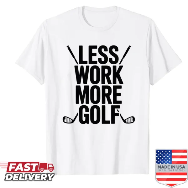 Shirt with 'Less Work More Golf' text design