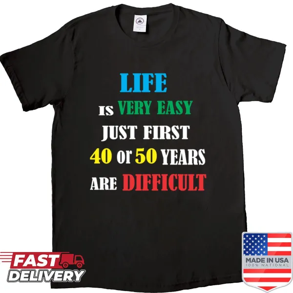Humorous saying about life on a casual t-shirt