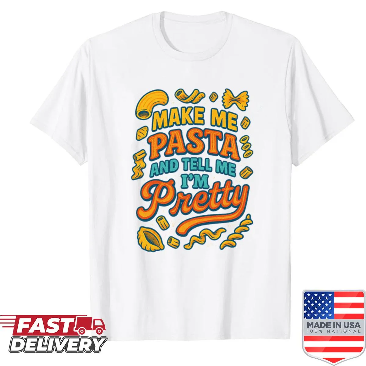 Shirt with 'Make Me Pasta And Tell Me I'm Pretty' text