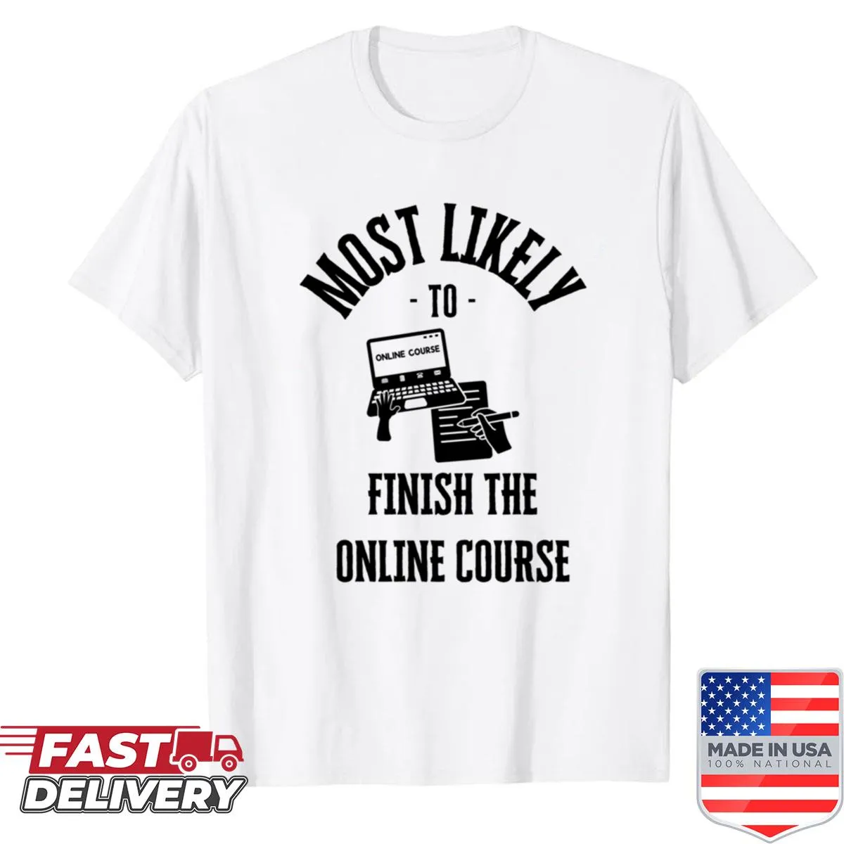 Shirt with humorous text 'Most Likely To Finish The Online Course'