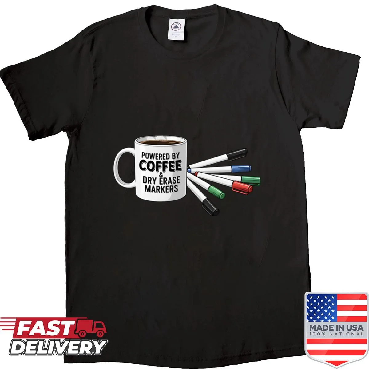 Funny teacher shirt with the phrase 'Powered By Coffee Dry Erase Markers'