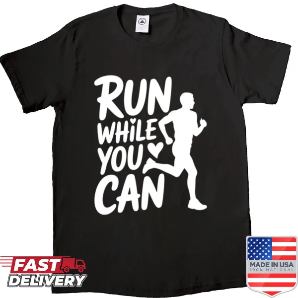 Inspirational 'Run While You Can' typography shirt