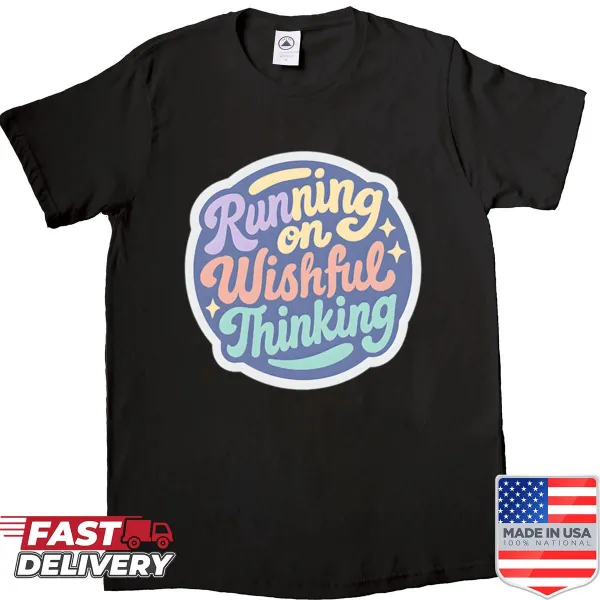 Funny Running On Wishful Thinking t-shirt for students