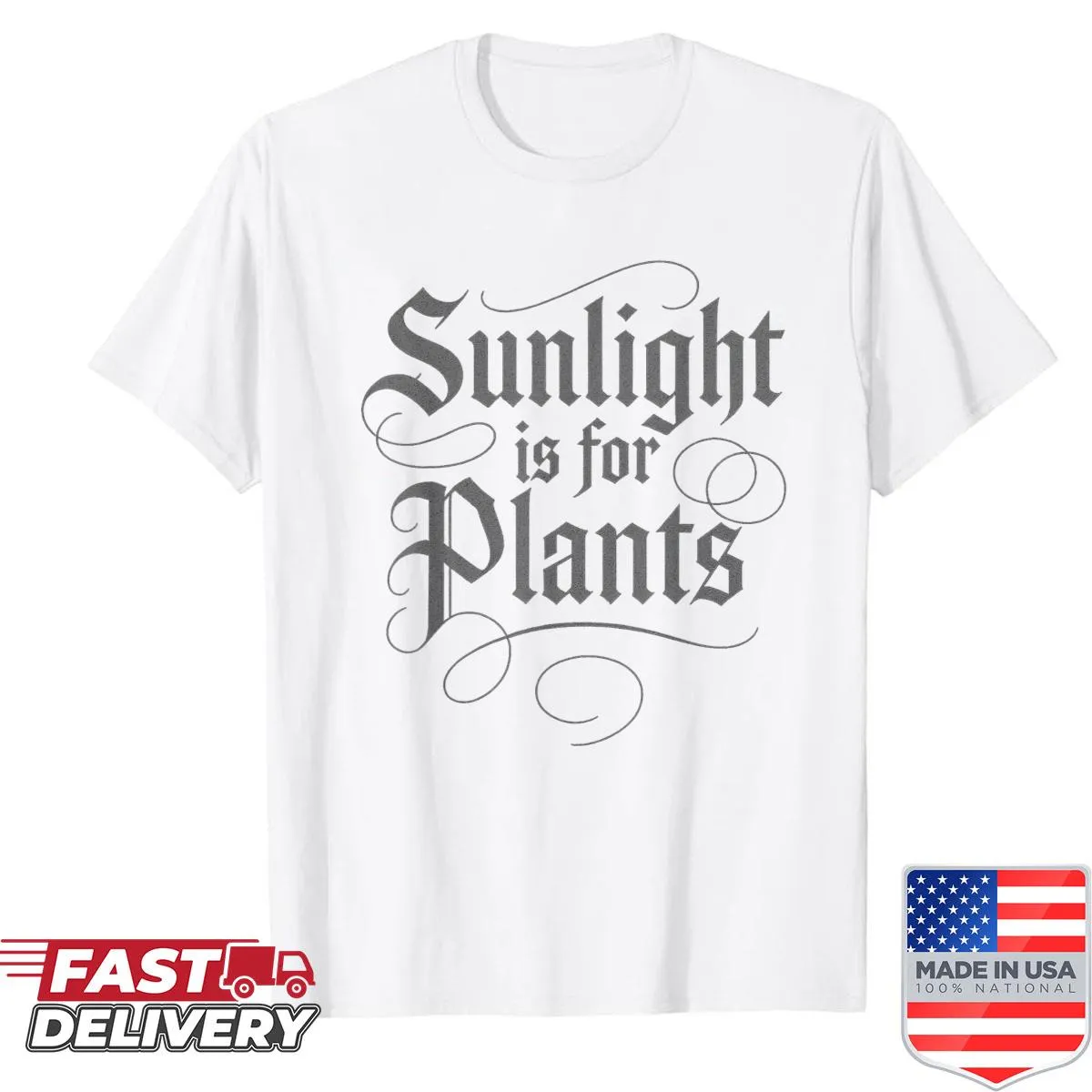 Shirt with the text 'Sunlight Is For Plants' in playful typography