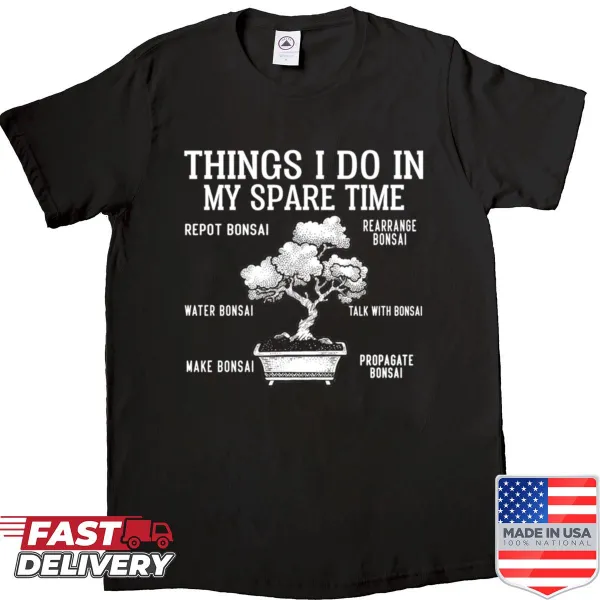 Funny T-shirt for bonsai lovers featuring humorous sayings