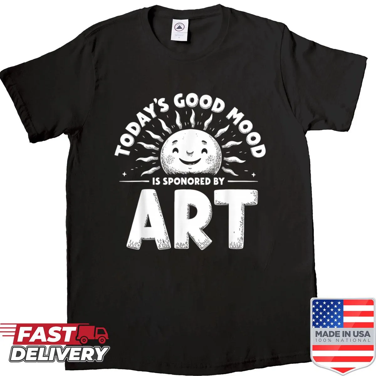 Funny art teacher shirt with 'Today's Good Mood Is Sponsored By' text