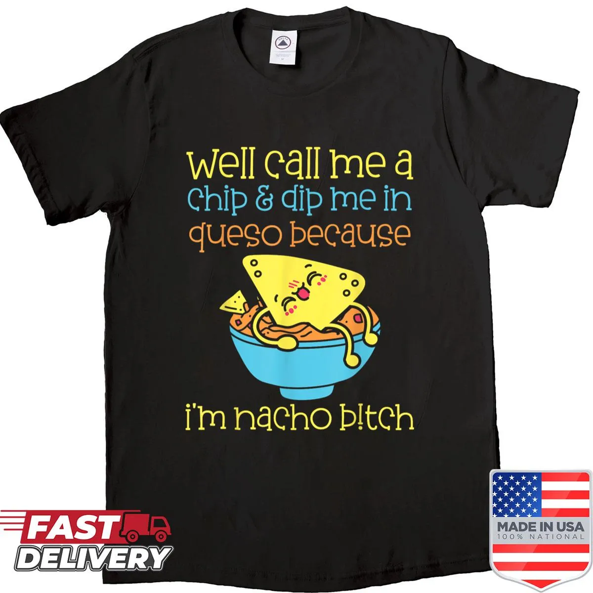 Food pun t-shirt: 'Call Me A Chip Dip Me In Queso'