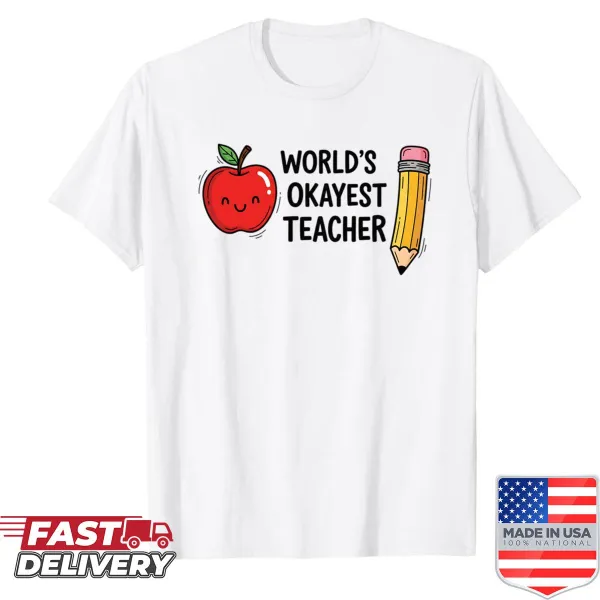 Funny shirt for teachers stating 'Worlds Okayest Teacher.'