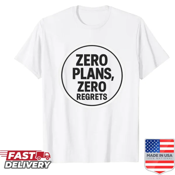 Minimalist t-shirt with the quote Zero Plans Zero Regrets