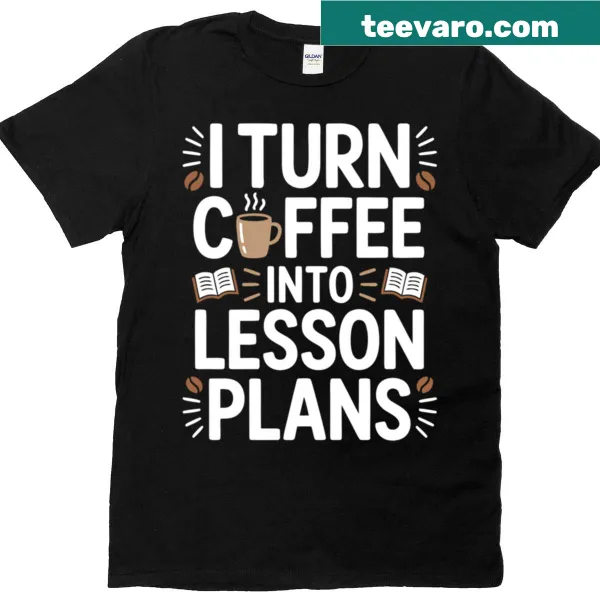 Funny teacher t-shirt with 'Coffee First Lesson Plans Later' text