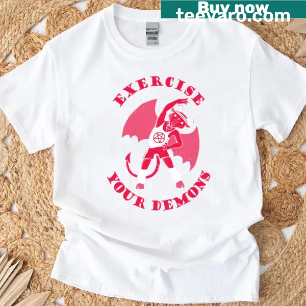 Sarcastic Exercise Your Demons t-shirt with witty typography