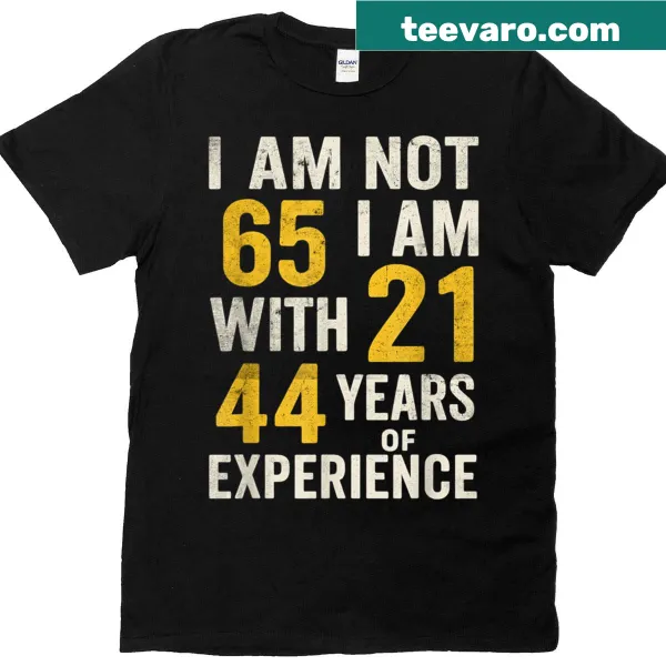 T-shirt with text 'Am 21 With 44 Years Experience' for 65th birthday