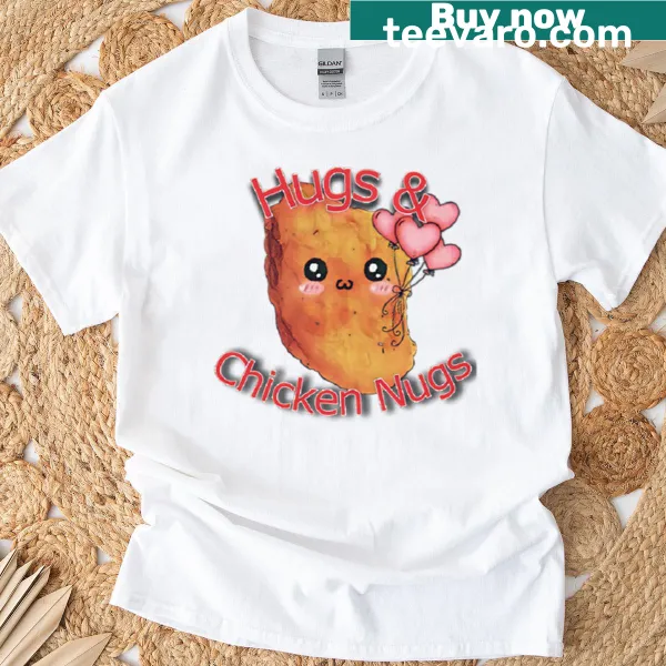 Charming T-shirt with the phrase 'Hugs And Chicken Nugs'