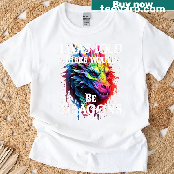 Whimsical T-shirt with the phrase about dragons, appealing to fantasy lovers