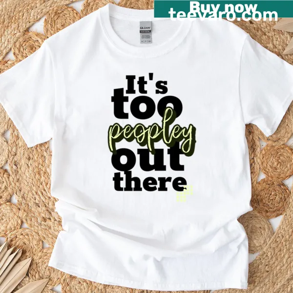 Funny introvert T-shirt with text about being overwhelmed