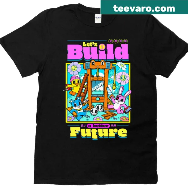 Inspirational t-shirt with the phrase 'Lets Build A Better Future'
