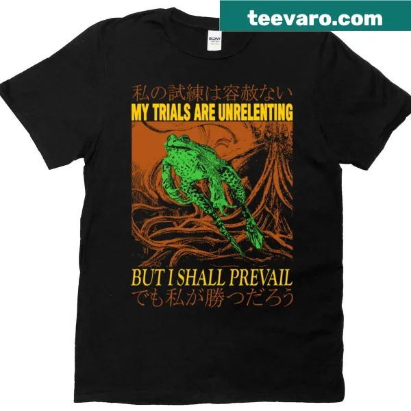Frog graphic T-shirt with the phrase my trials are unrelenting