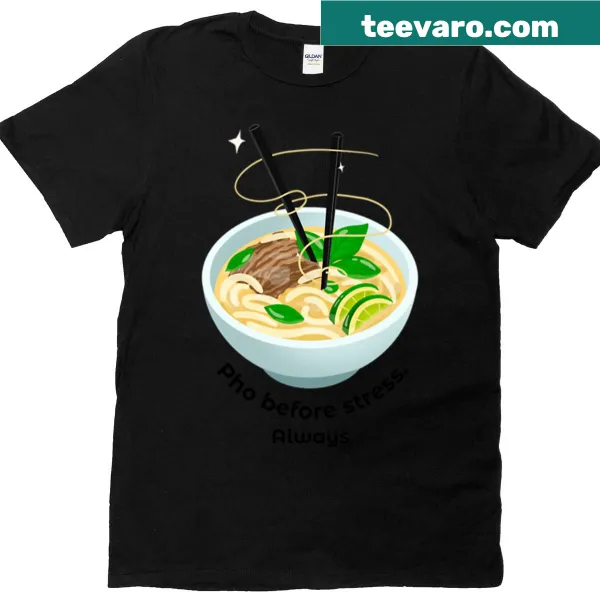 Fun t-shirt with the phrase about pho and stress relief