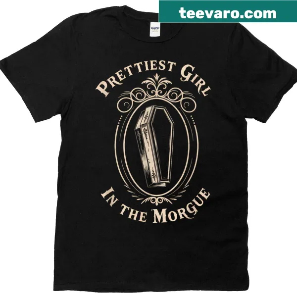 Gothic style t-shirt with the text 'Prettiest Girl In The Morgue'