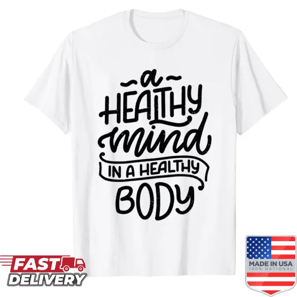 Shirt featuring the motivational phrase about health and wellness.