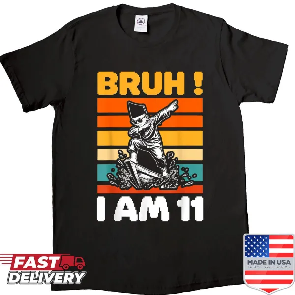 Shirt with 'Bruh, I'm 11' text for 11th birthday.