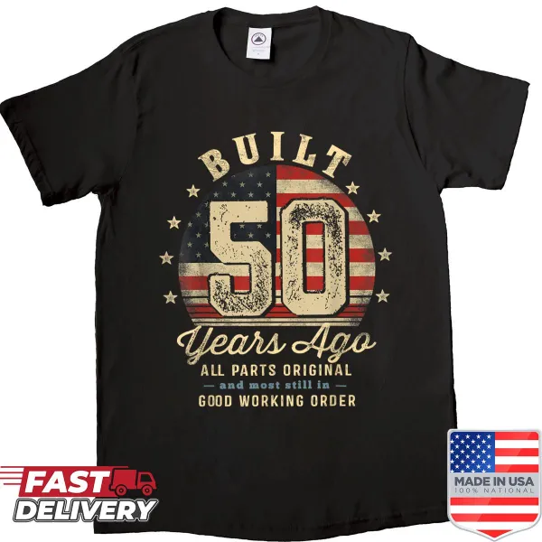 Funny 50th birthday shirt with 'Built 50 Years Ago' and USA flag