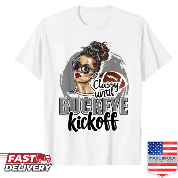 Humorous 'Classy Until Kickoff' saying on Ohio t-shirt