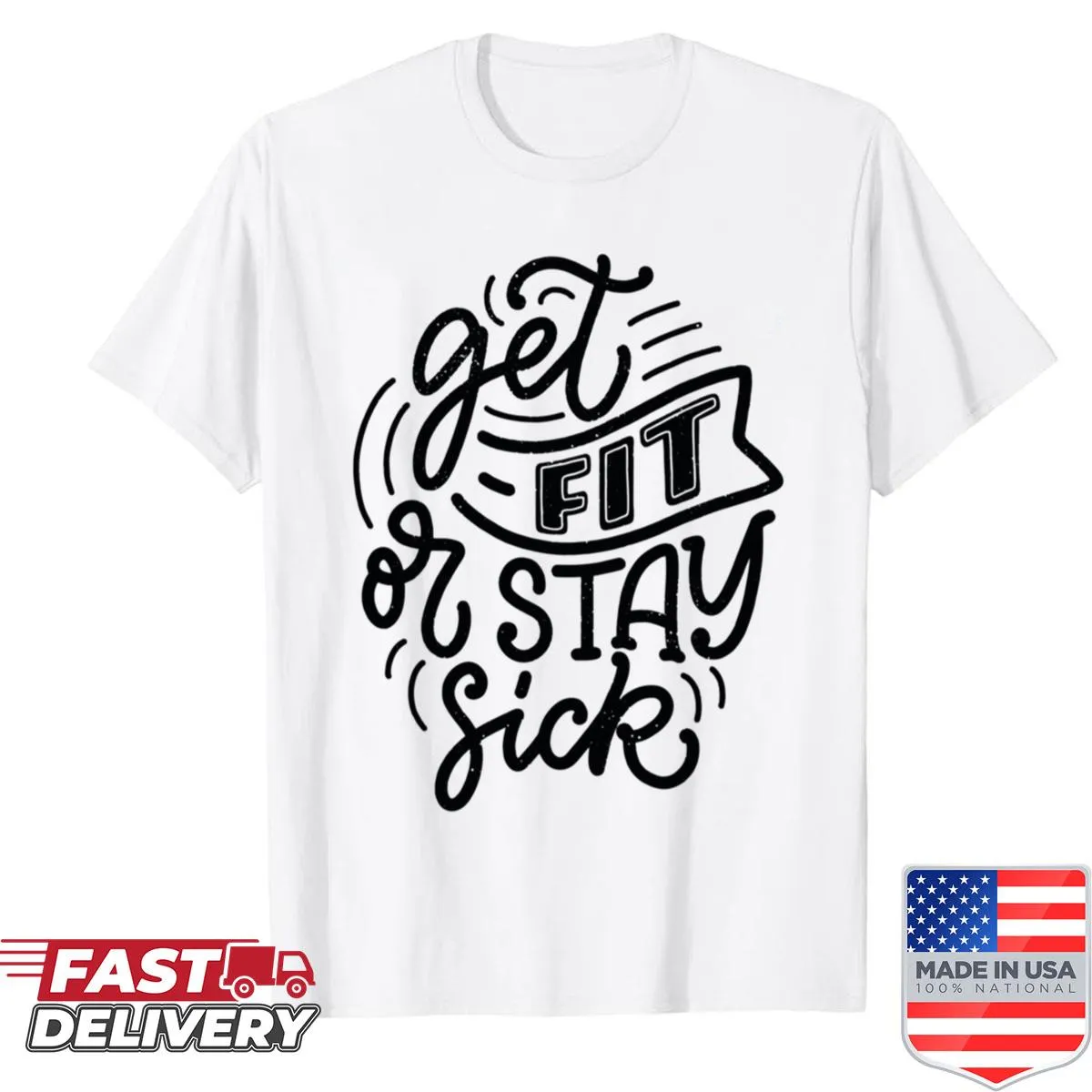 Motivational fitness shirt with the phrase 'Get Fit Or Stay Sick'