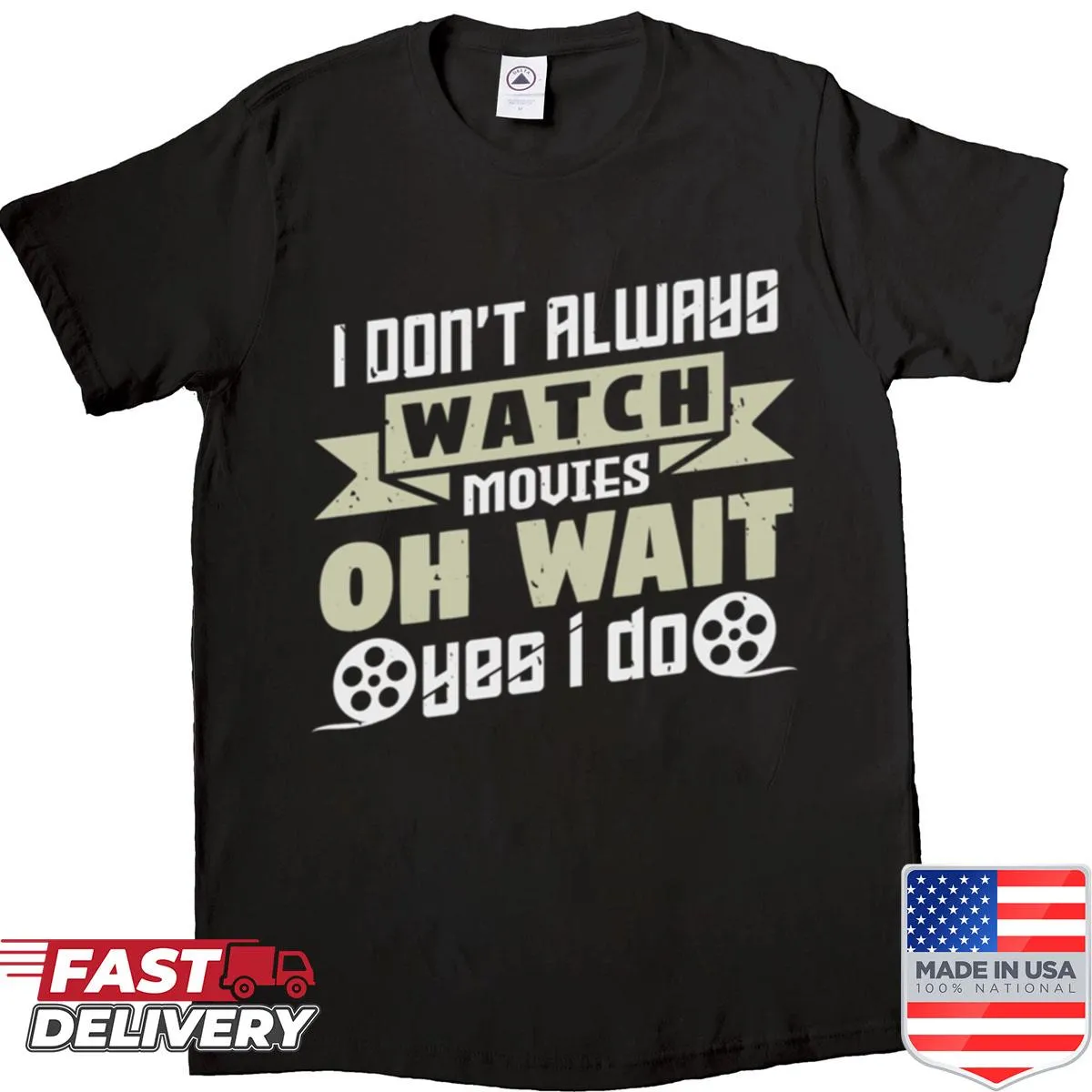 Humorous shirt with 'I Dont Always Watch Movies' text