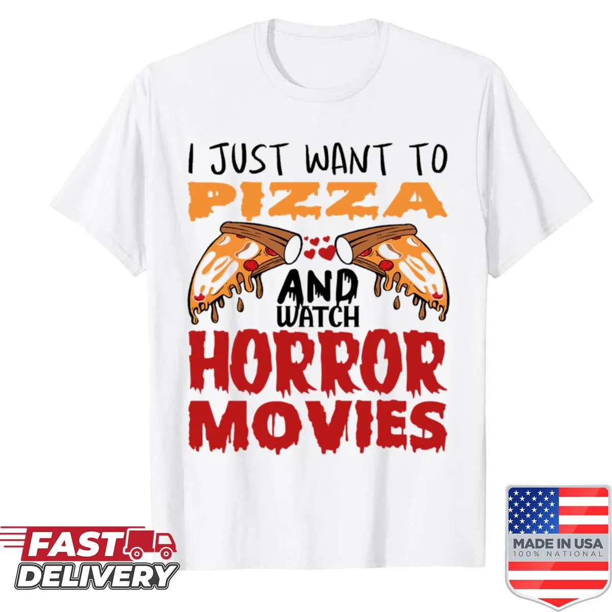 Funny shirt saying 'I Just Want To Eat Pizza And Watch Horror Movies'