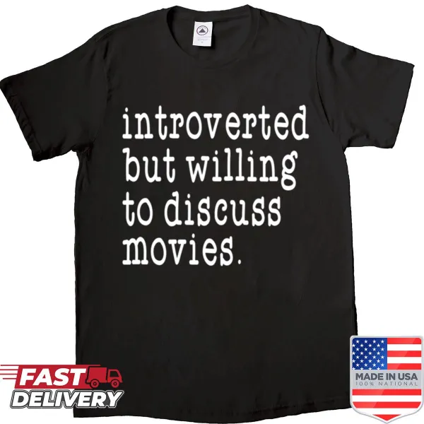 Funny shirt that says 'Introverted But Willing To Discuss Movies'