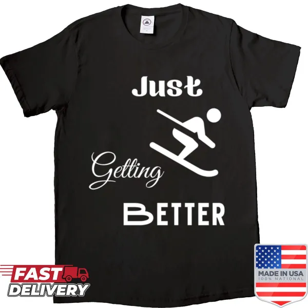 Typography T-shirt celebrating skiing with the phrase 'Just Getting Better With Skiing'